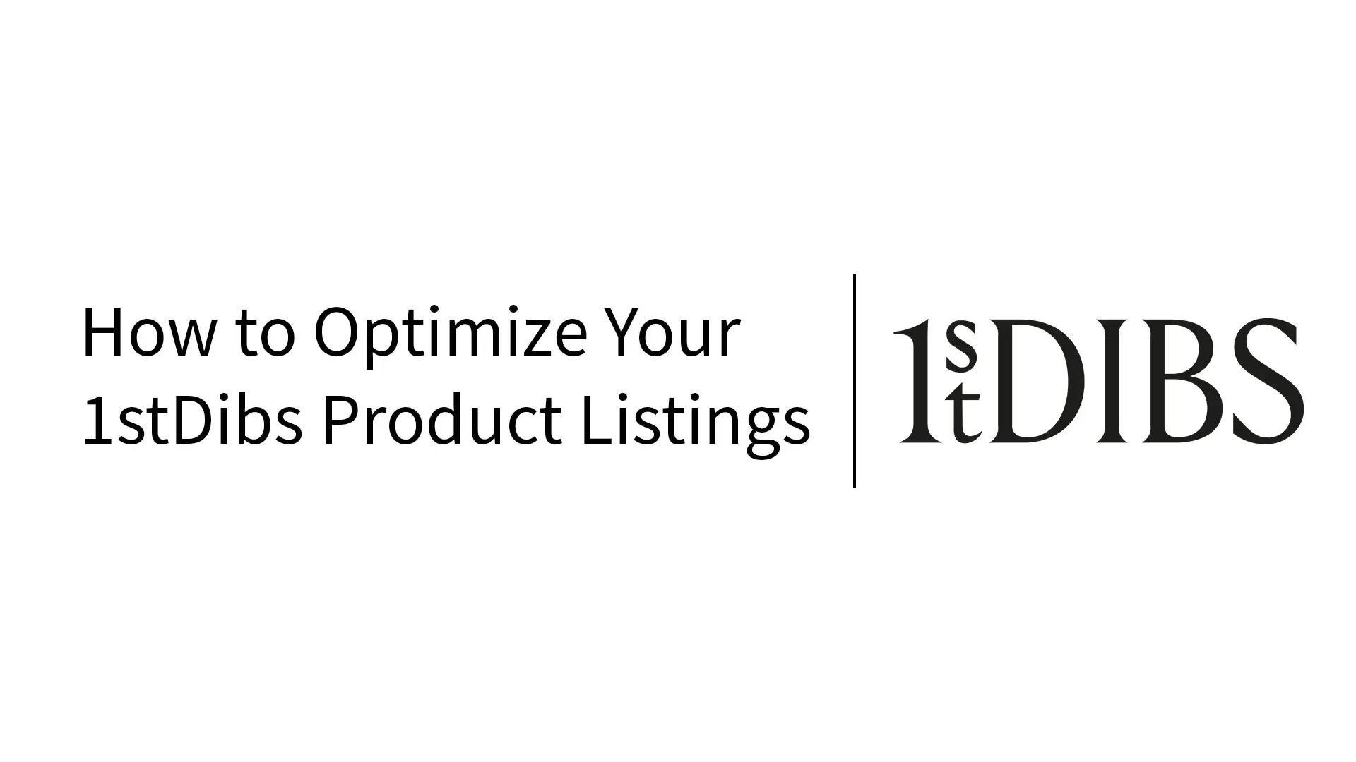 How to Optimize Your 1stDibs Product Listings